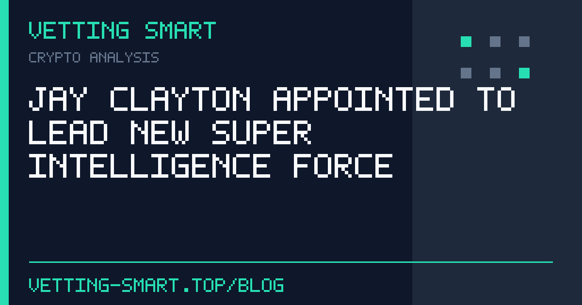 Jay Clayton Appointed to Lead New Super Intelligence Force