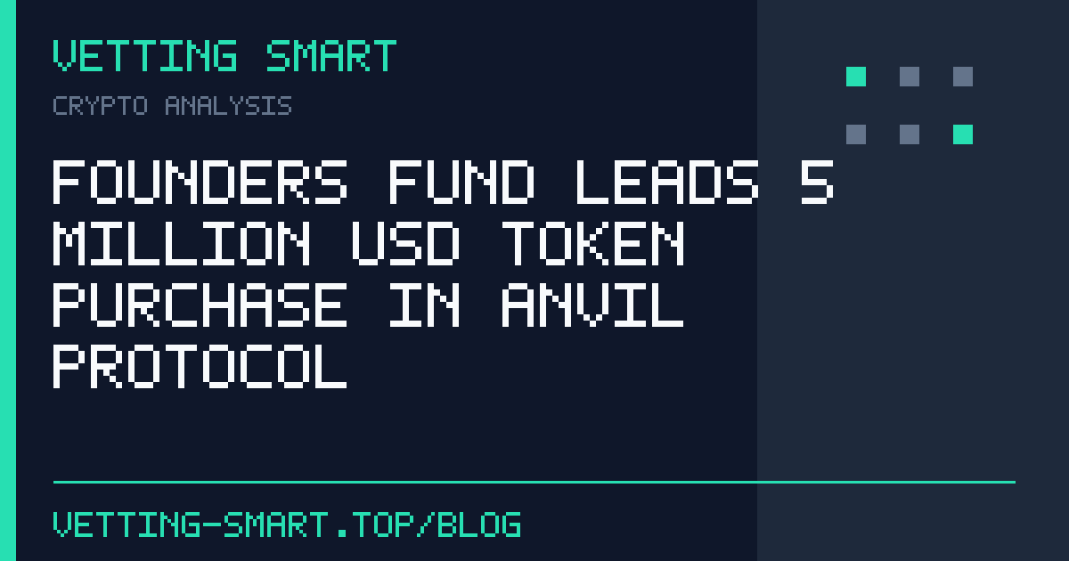 Founders Fund Leads 5 Million USD Token Purchase in Anvil Protocol
