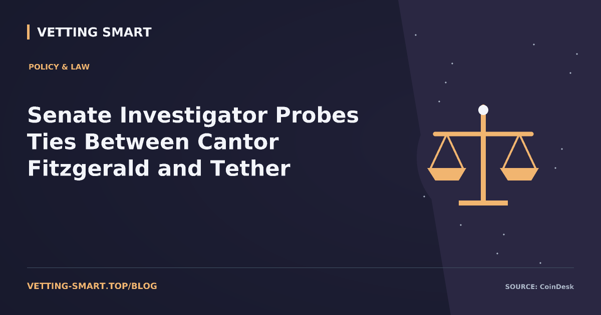 Senate Investigator Probes Ties Between Cantor Fitzgerald and Tether