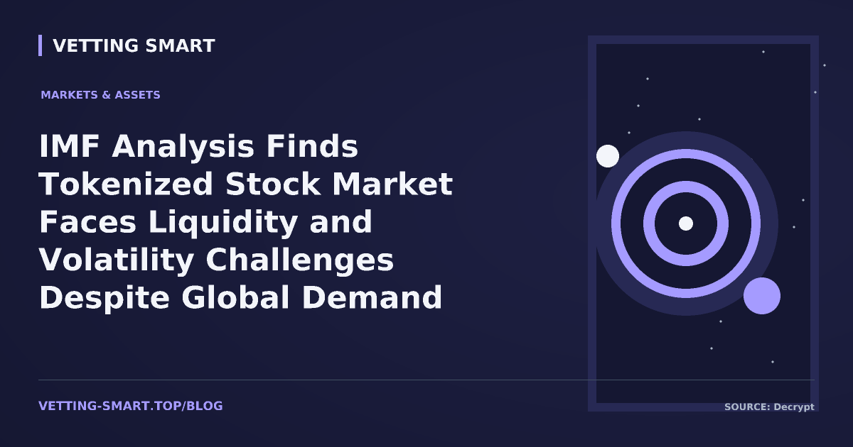 IMF Analysis Finds Tokenized Stock Market Faces Liquidity and Volatility Challenges Despite Global Demand