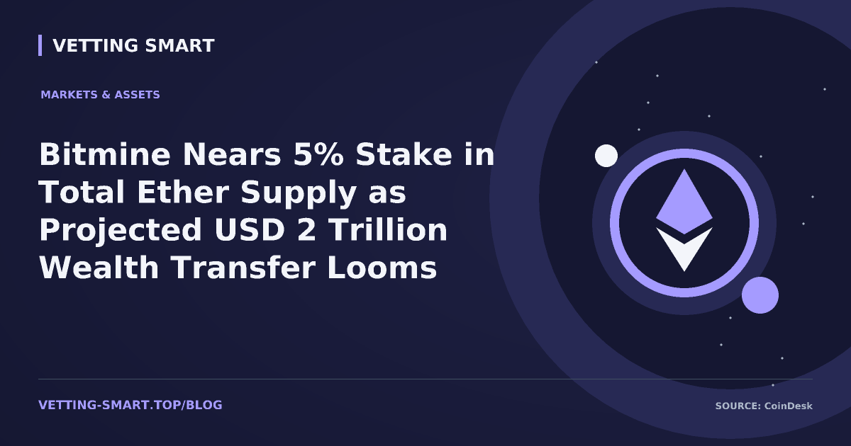 Bitmine Nears 5% Stake in Total Ether Supply as Projected USD 2 Trillion Wealth Transfer Looms