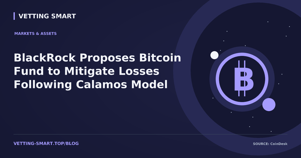 BlackRock Proposes Bitcoin Fund to Mitigate Losses Following Calamos Model