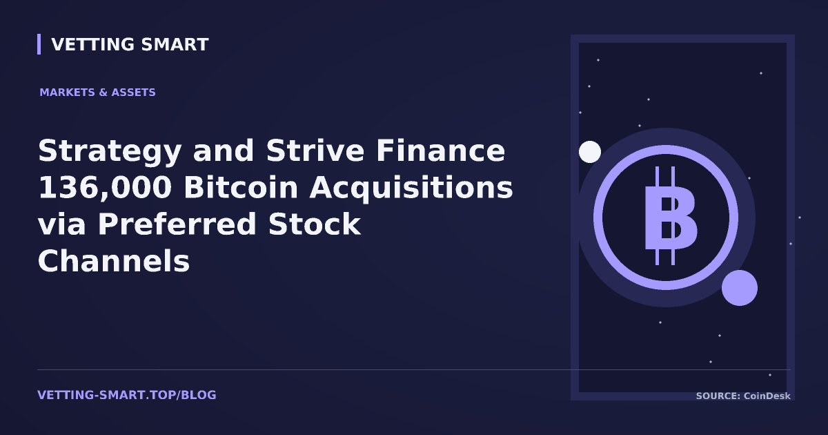 Strategy and Strive Finance 136,000 Bitcoin Acquisitions via Preferred Stock Channels